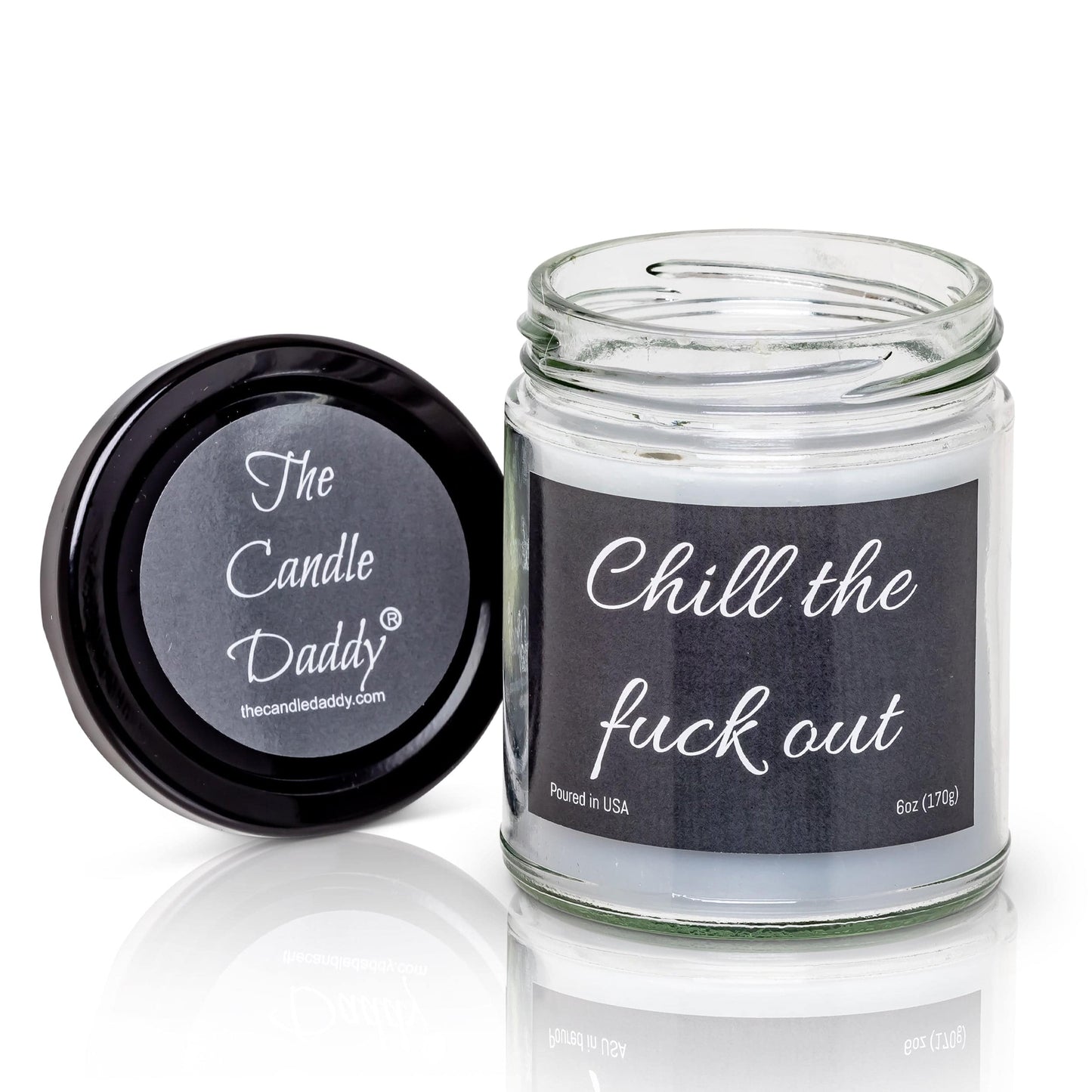 Chill the Fuck Out- Funny 6 oz Jar Candle- 40 hour burn time- Eucalyptus Mint Scent
