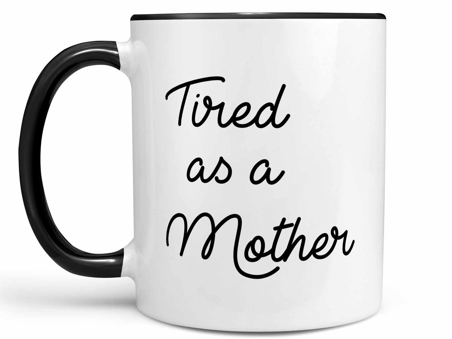 Tired as a Mother Coffee Mug