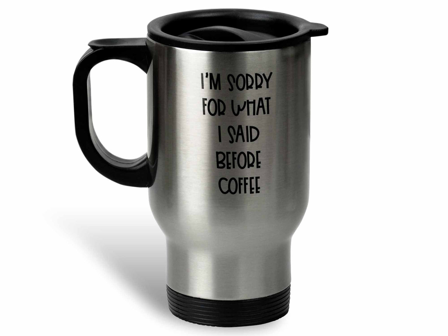 Sorry For What I Said Coffee Mug