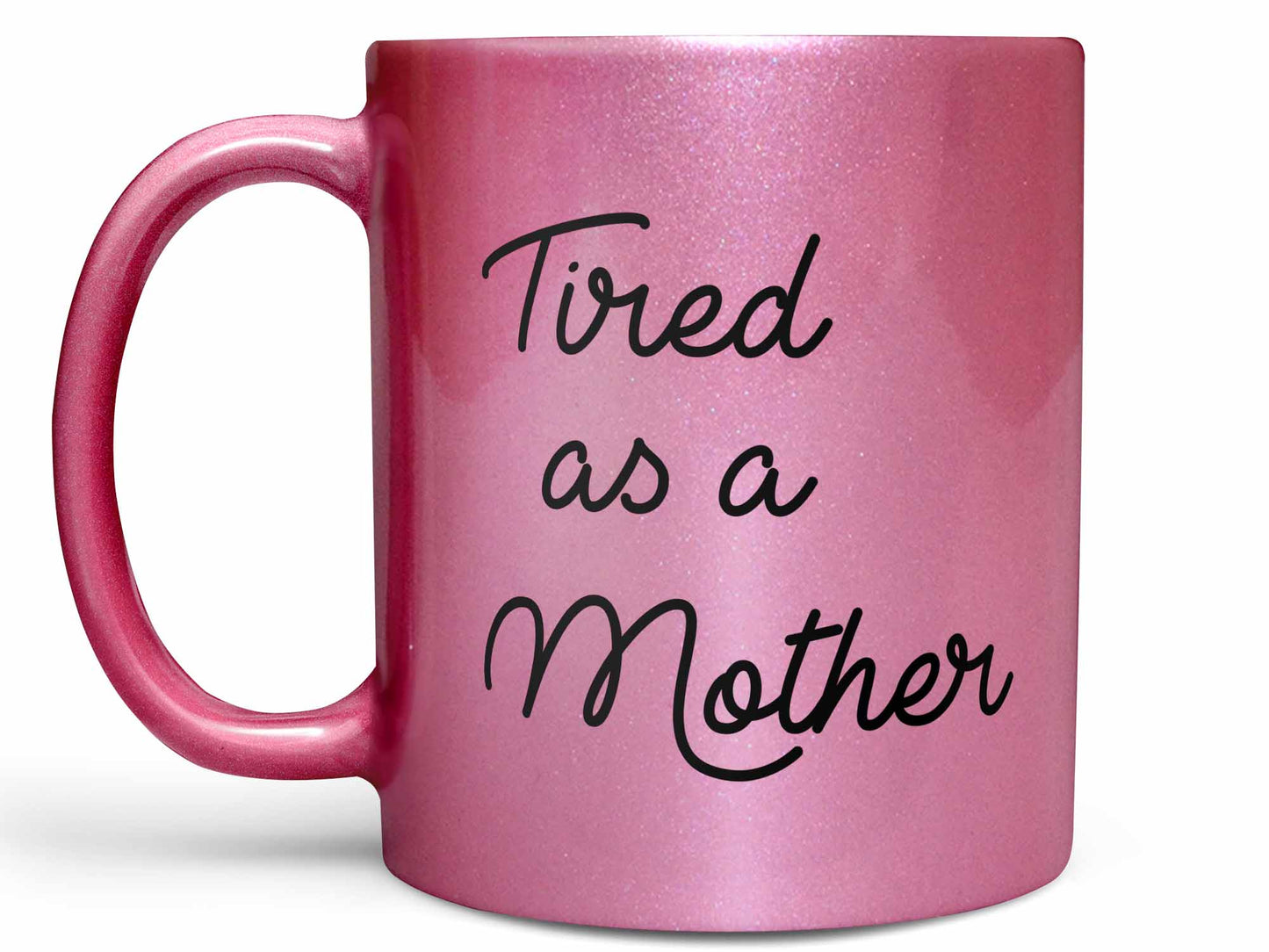 Tired as a Mother Coffee Mug