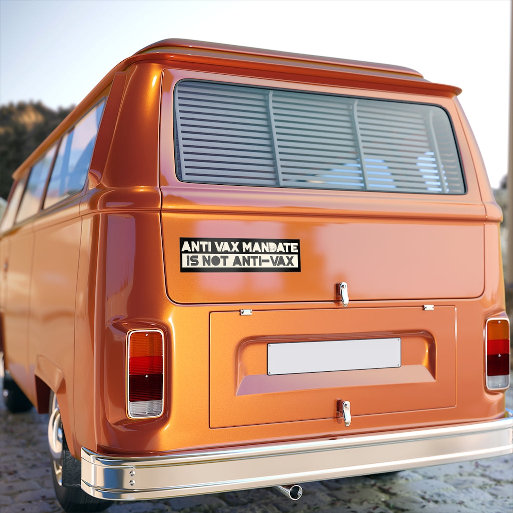 Anti-Vax Mandate is Not Anti-Vax Bumper Sticker - Concordia Style Boutique