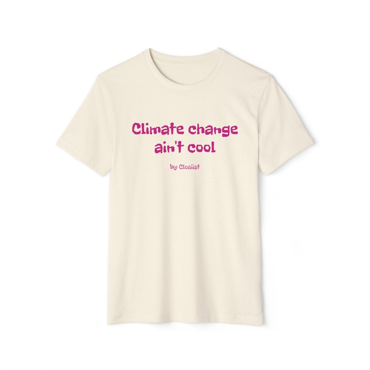 Climate Change Ain't Cool: Eco-Friendly T-Shirt - Concordia Style Boutique