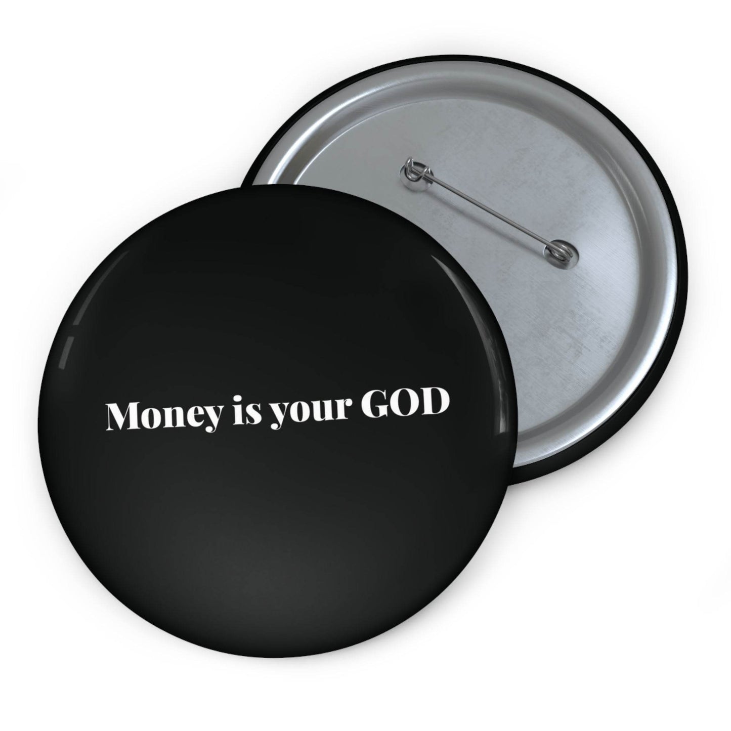 Money is Your God - Pin Button - Concordia Style Boutique