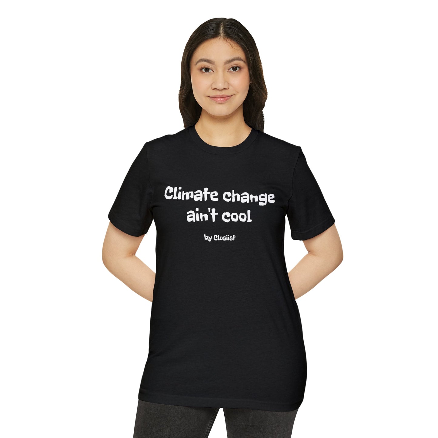 Climate Change Ain't Cool: Eco-Friendly T-Shirt - Concordia Style Boutique