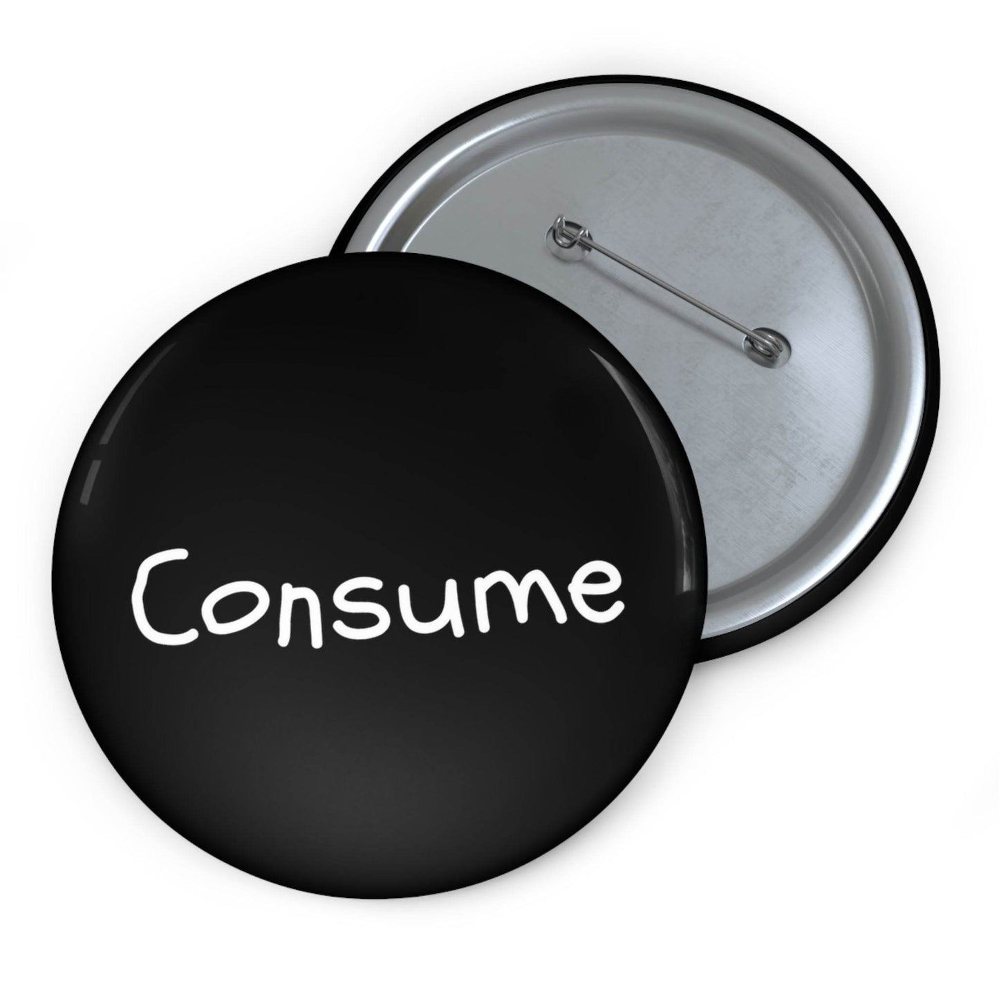 Consume - Pin Button - Concordia Style Boutique