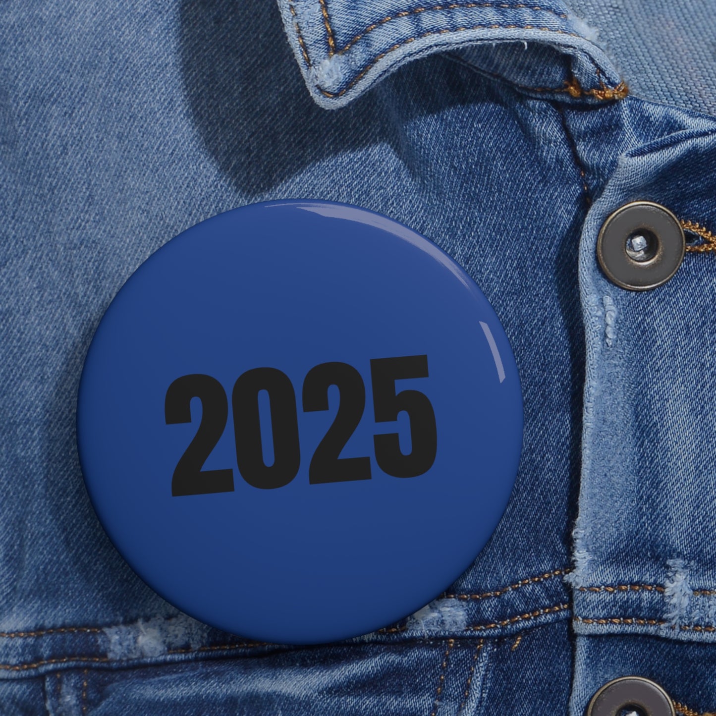"2025" - Blue Pin Button - Premium Pin Button from Concordia Style Boutique - Just $5.43! Shop now at Concordia Style Boutique