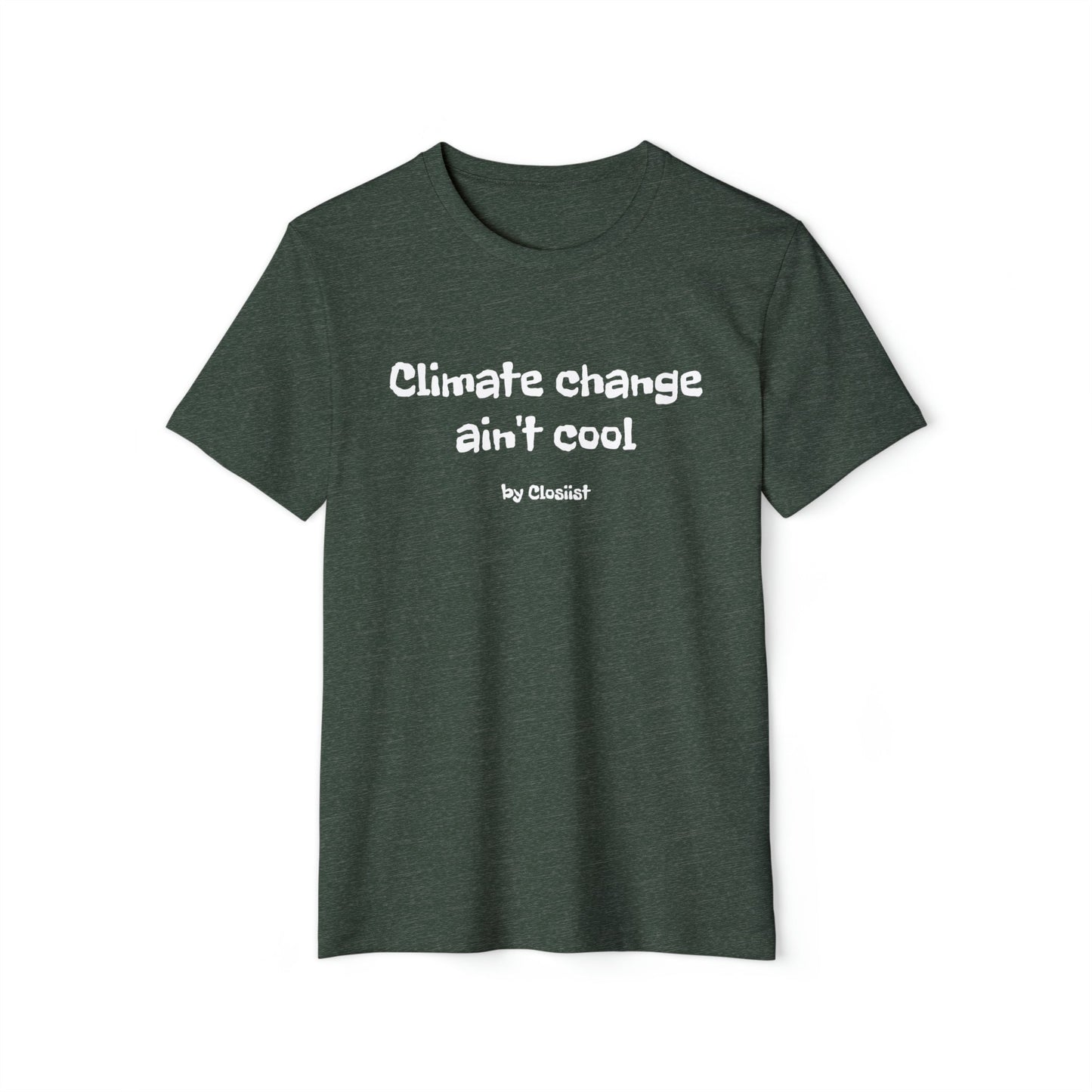 Climate Change Ain't Cool: Eco-Friendly T-Shirt - Concordia Style Boutique