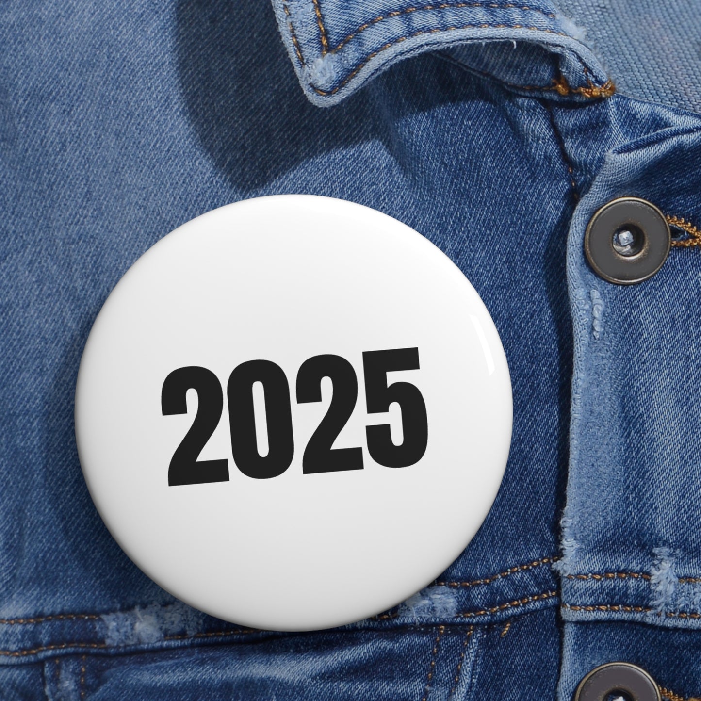 "2025" - White Pin Button - Premium Pin Button from Concordia Style Boutique - Just $5.43! Shop now at Concordia Style Boutique