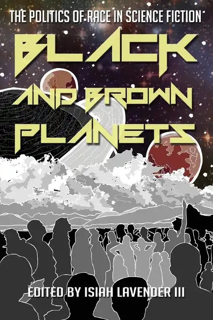 Black and Brown Planets: The Politics of Race in Science Fiction - Paperback - Concordia Style Boutique