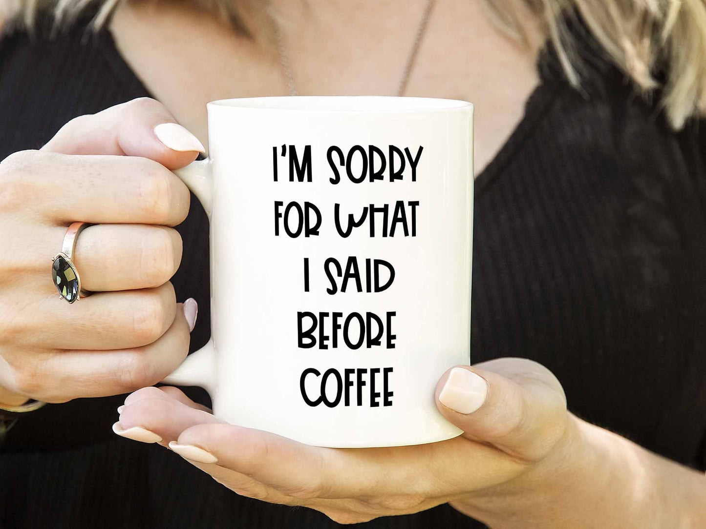 Sorry For What I Said Coffee Mug