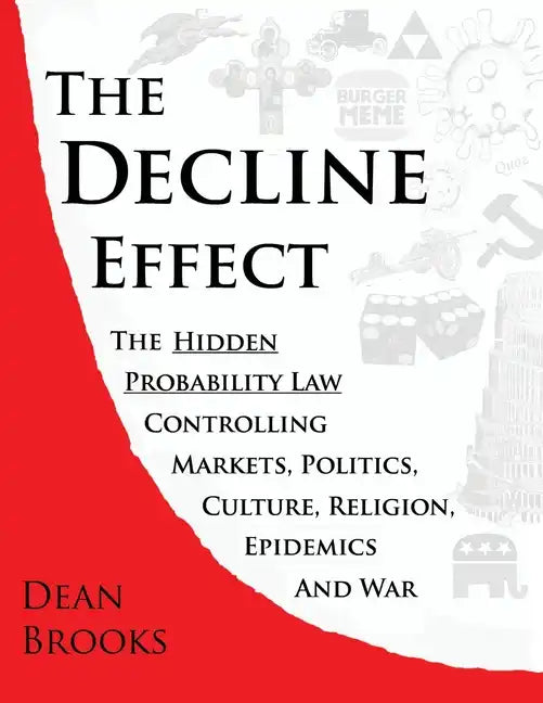The Decline Effect: The Hidden Probability Law Controlling Markets, Politics, Culture, Religion, Epidemics and War - Paperback - Concordia Style Boutique