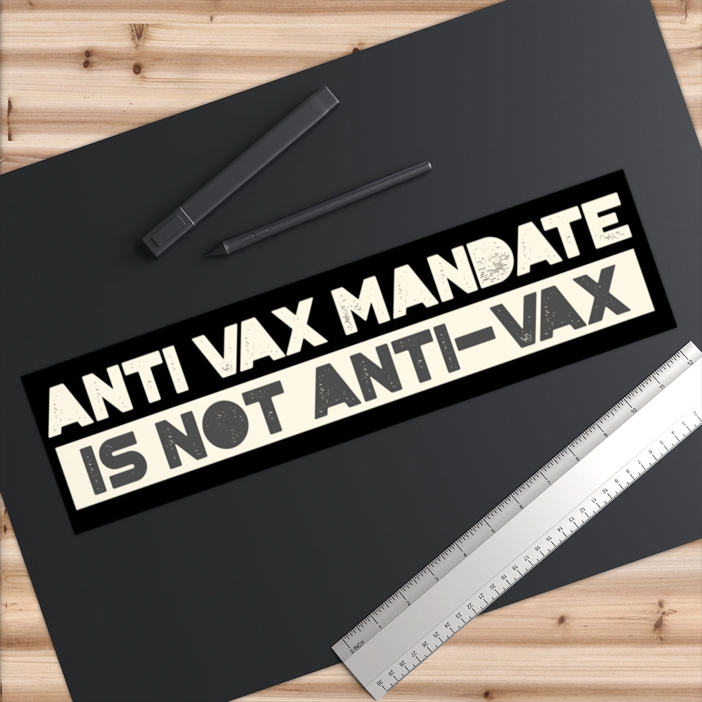 Anti-Vax Mandate is Not Anti-Vax Bumper Sticker - Concordia Style Boutique