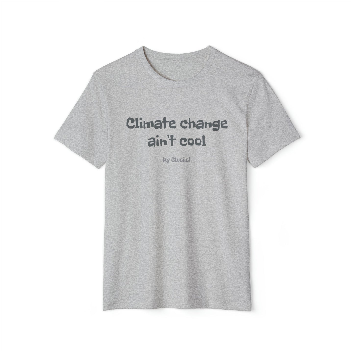 Climate Change Ain't Cool: Eco-Friendly T-Shirt - Concordia Style Boutique