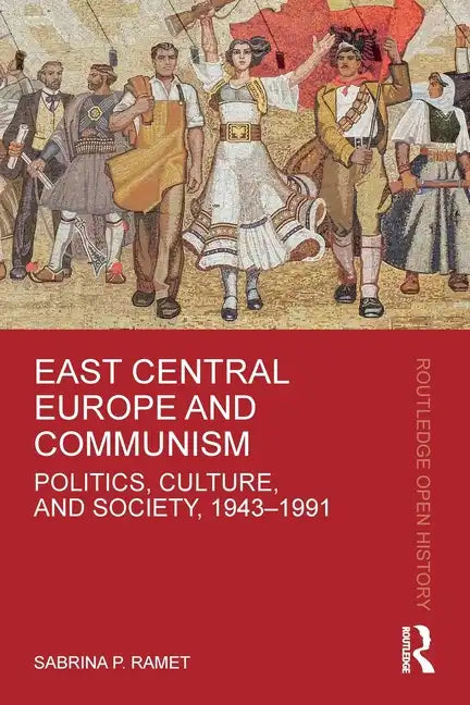 East Central Europe and Communism: Politics, Culture, and Society, 1943-1991 - Paperback - Concordia Style Boutique