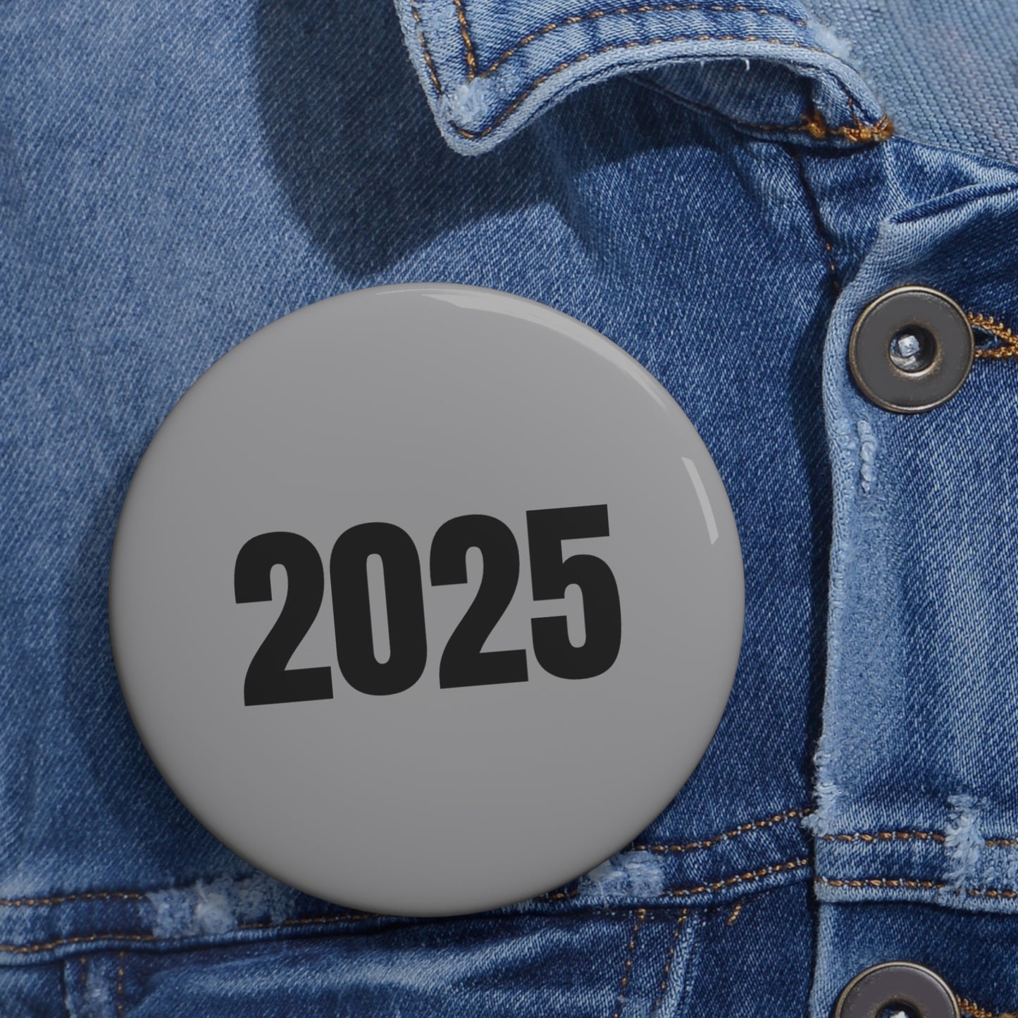 "2025" - Gray Pin Button - Premium Pin Button from Concordia Style Boutique - Just $5.43! Shop now at Concordia Style Boutique