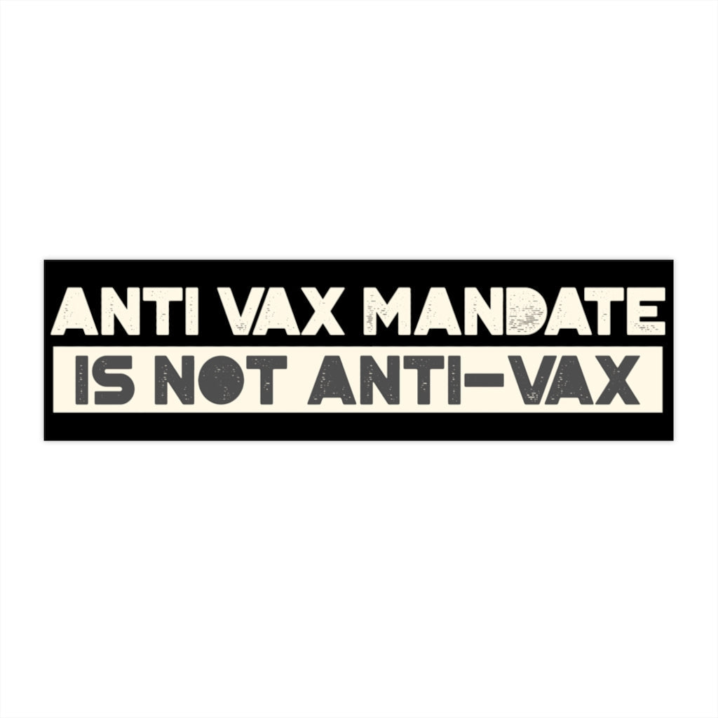 Anti-Vax Mandate is Not Anti-Vax Bumper Sticker - Concordia Style Boutique
