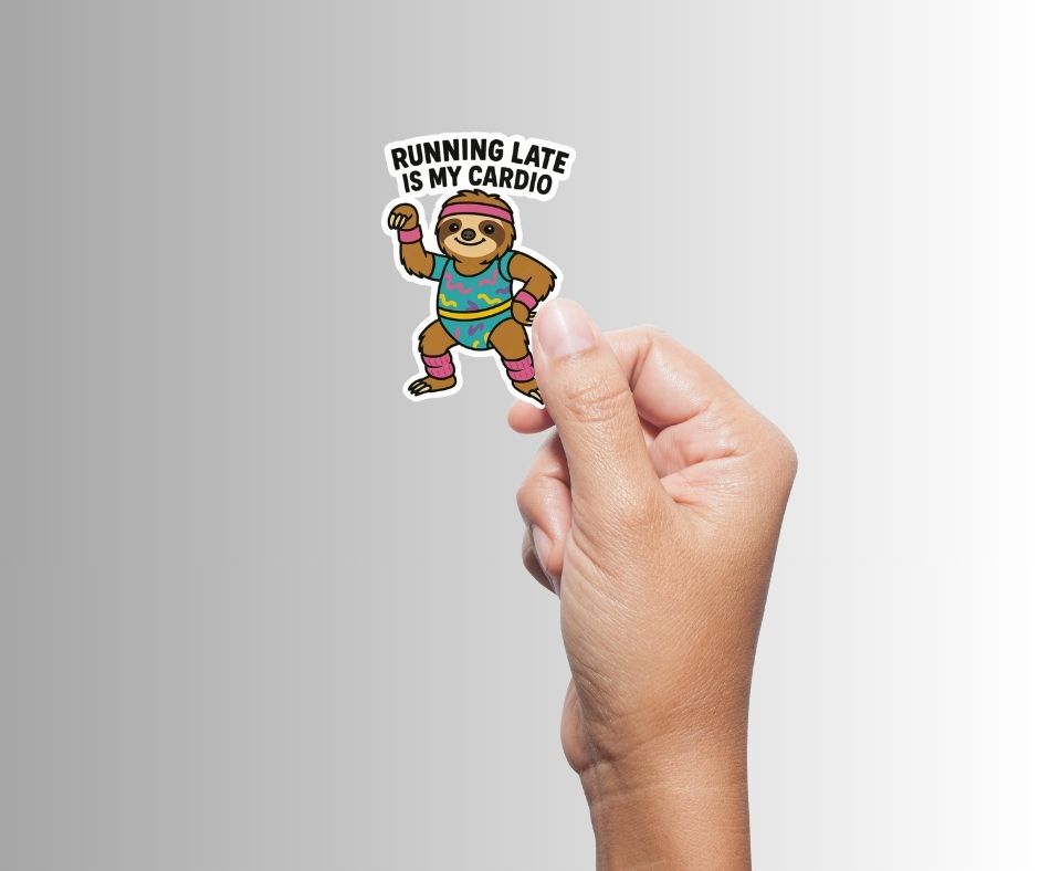 "Running Late Is My Cardio" Funny Jazzercise Sloth Sticker