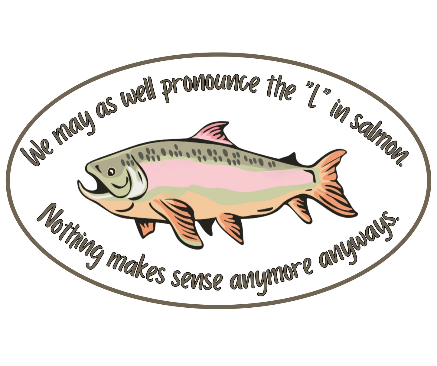 "We may as well pronounce the 'L' in salmon" Sarcastic Sticker