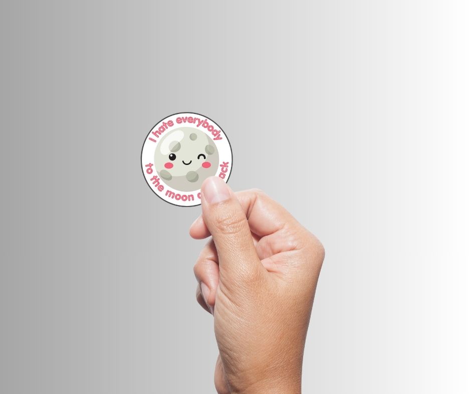 "I Hate Everybody To The Moon And Back" Sarcastic Sticker