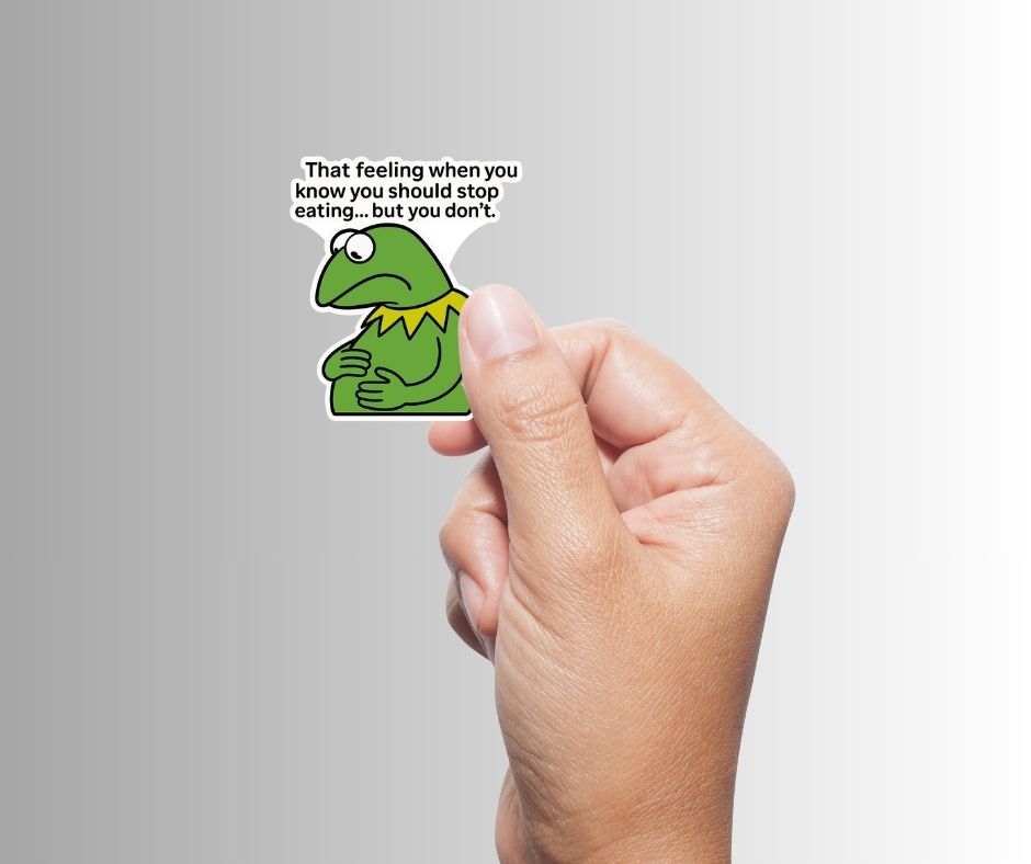 "That feeling when you know you should stop eating" Sticker