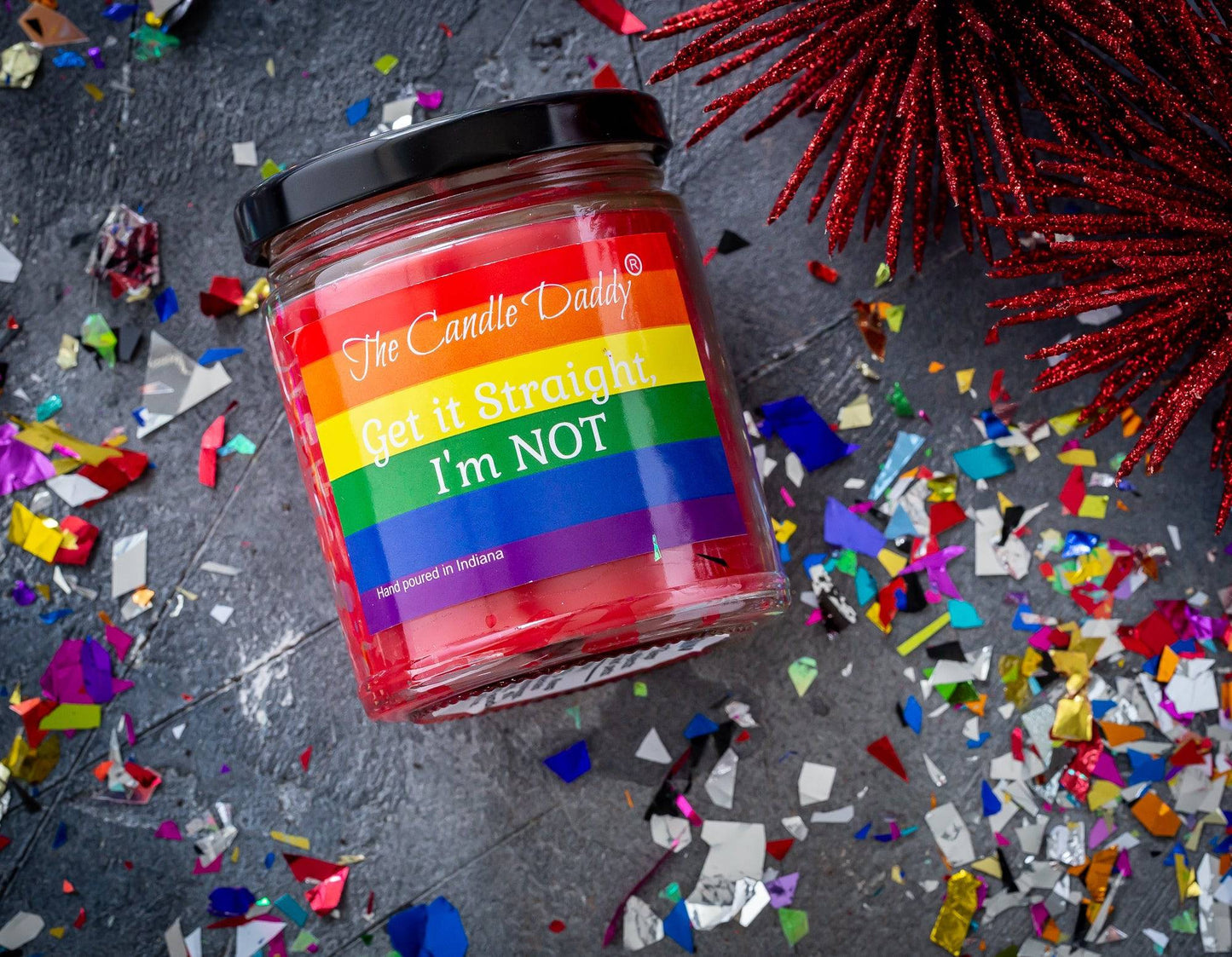 Get It Straight..I'm Not - LGBTQ+ Pride - Watermelon Scented 6oz Jar Candle - The Candle Daddy