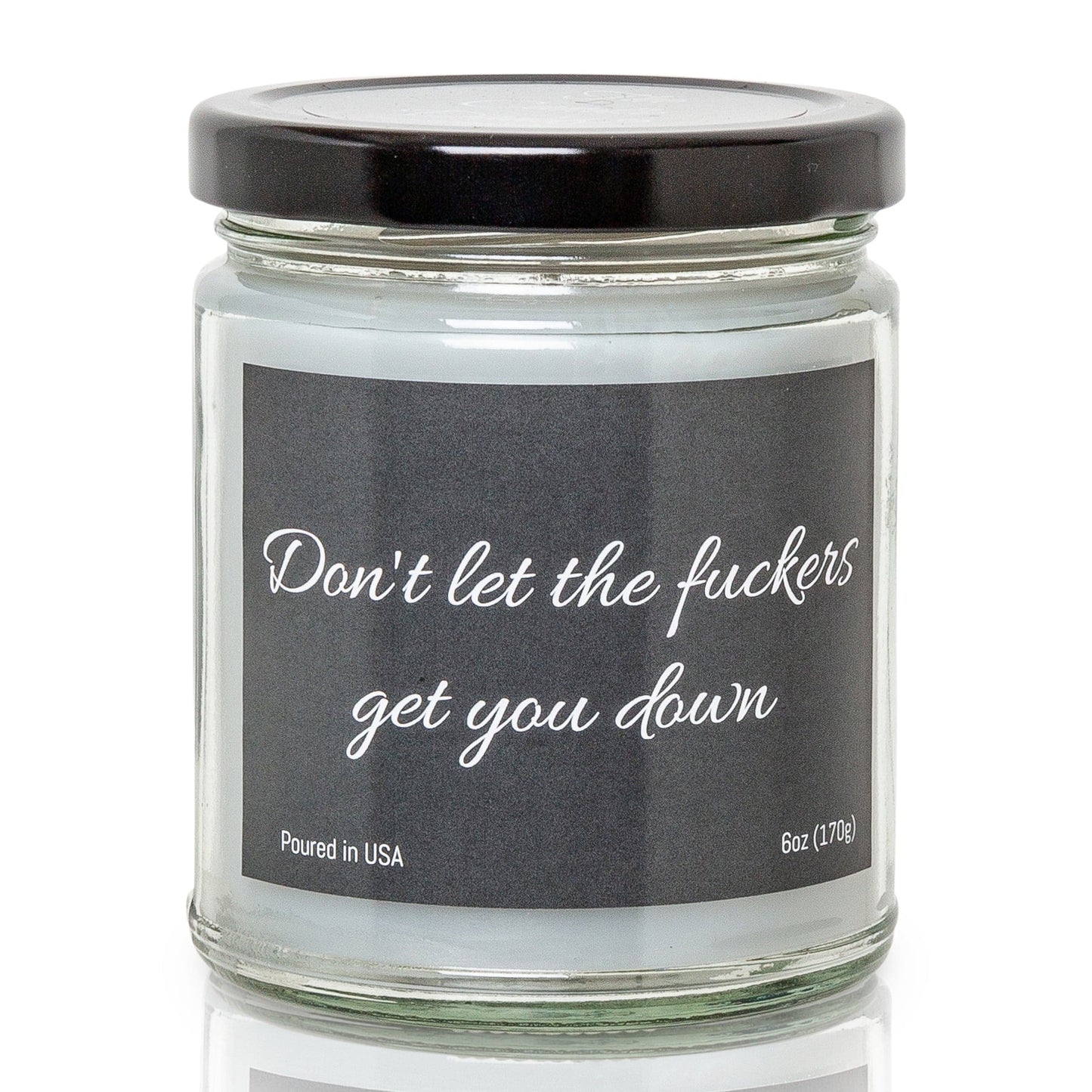 Don't Let the Fuckers Get You Down - 6 Ounce Jar Candle -Cinnamon Bun Scent
