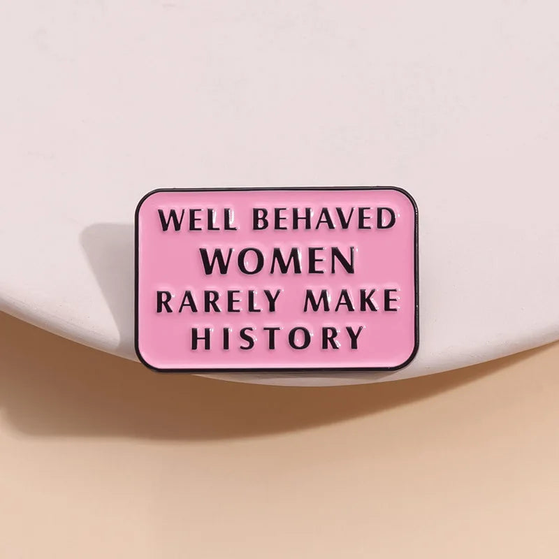 Well Behaved Women Make History Enamel Pin Brooch Lapel Badge Jewelry Accessories