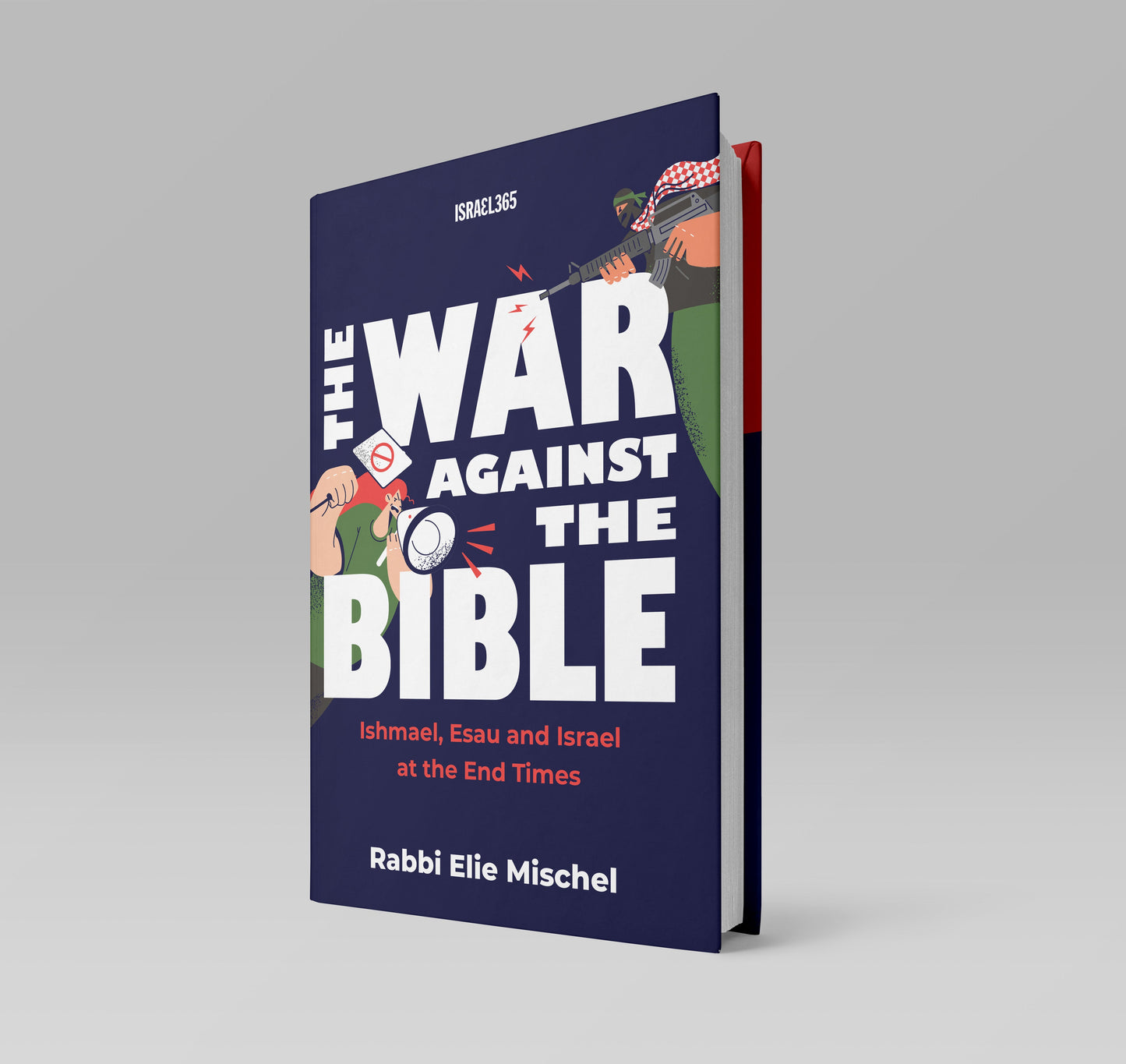 The War Against the Bible: Ishmael, Esau and Israel at the End Times