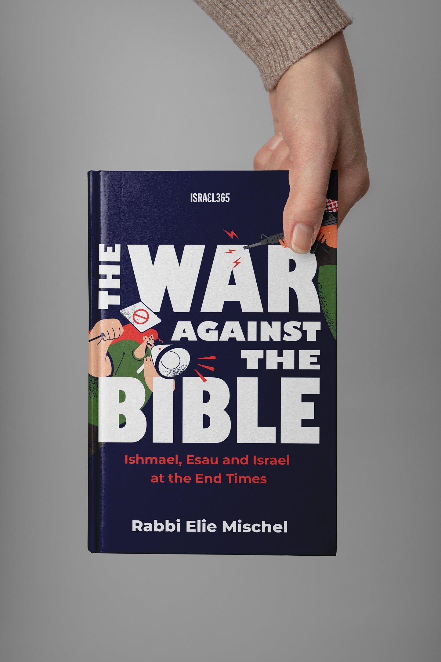 The War Against the Bible: Ishmael, Esau and Israel at the End Times