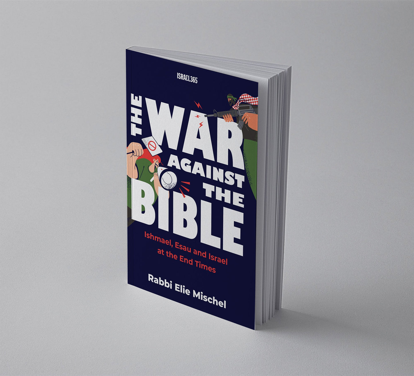 The War Against the Bible: Ishmael, Esau and Israel at the End Times
