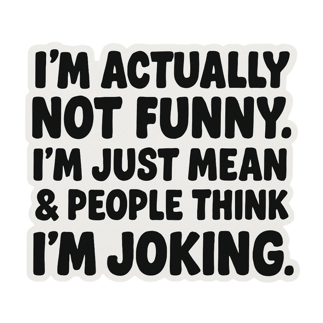 "I'm Actually Not Funny..." Sarcastic Funny Sticker