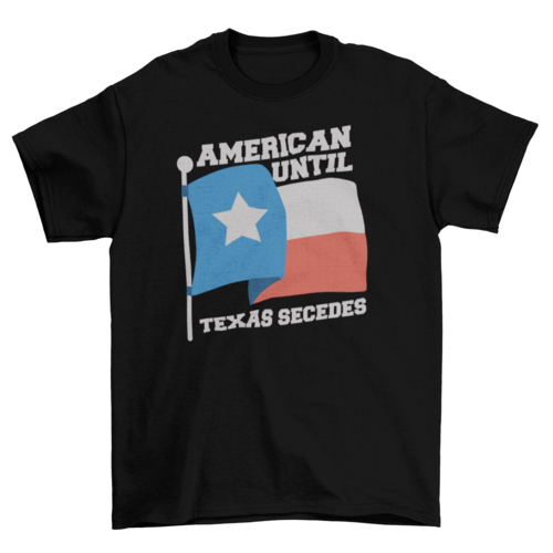 American until Texas secedes patriotic t-shirt design - Concordia Style Boutique