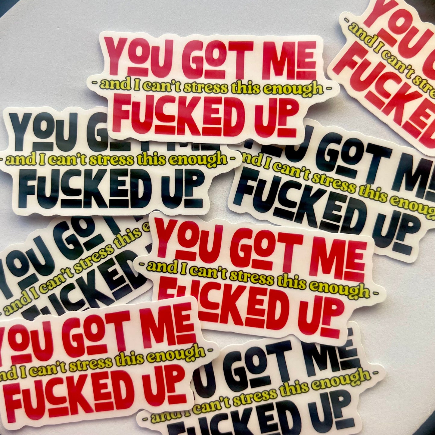 Sticker | You Got Me F'ed Up