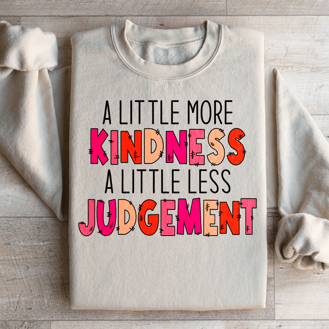 A Little More Kindness A Little Less Judgement Sweatshirt - Concordia Style Boutique