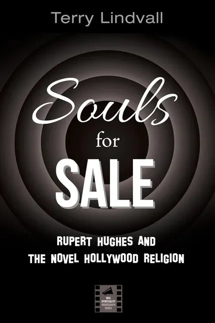 Souls for Sale: Rupert Hughes and the Novel Hollywood Religion - Hardcover - Concordia Style Boutique