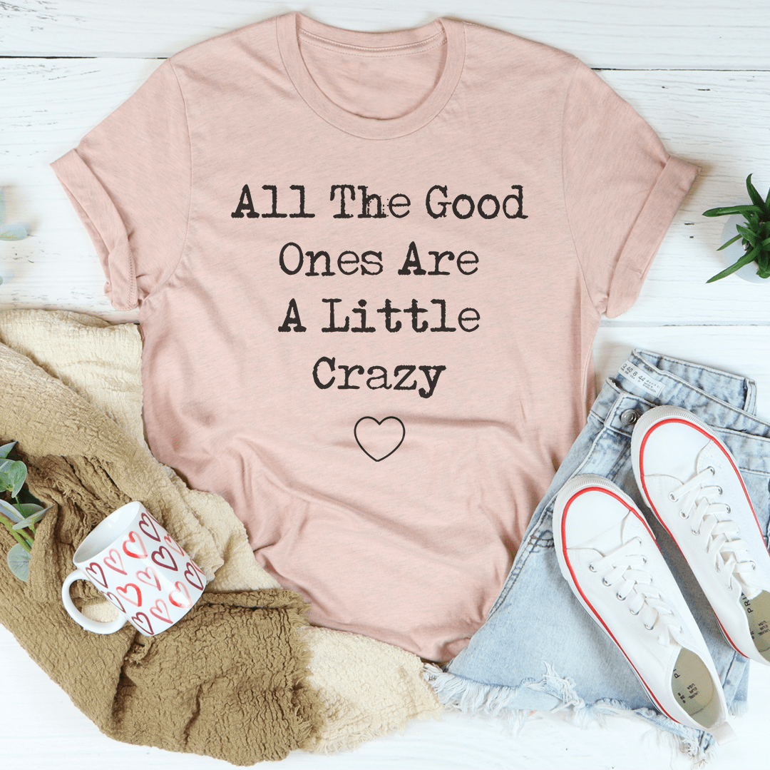 All The Good Ones Are A Little Crazy Tee - Concordia Style Boutique