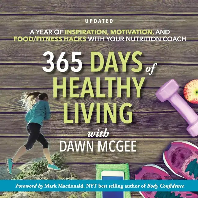 365 Days of Healthy Living: A year of inspiration, motivation and food/fitness hacks with your nutrition coach - Paperback - Concordia Style Boutique