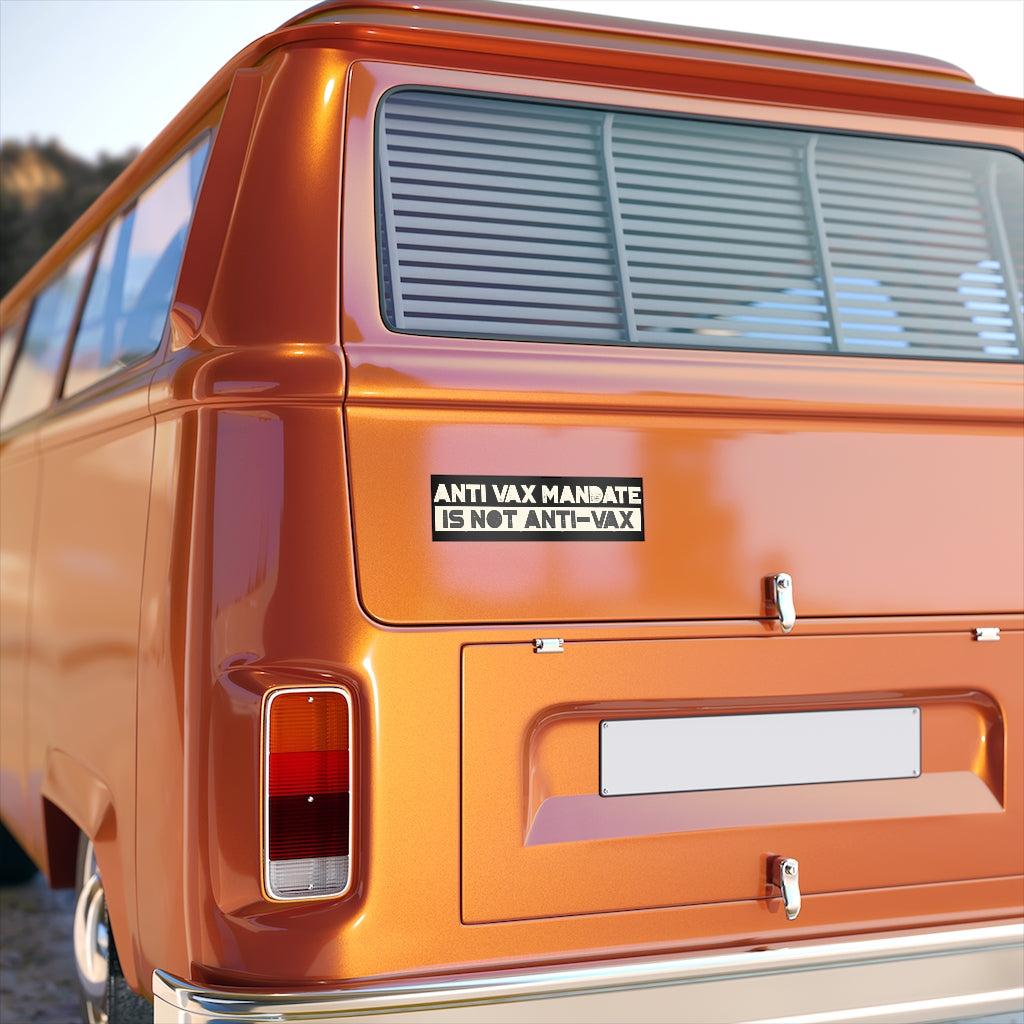 Anti-Vax Mandate is Not Anti-Vax Bumper Sticker - Concordia Style Boutique
