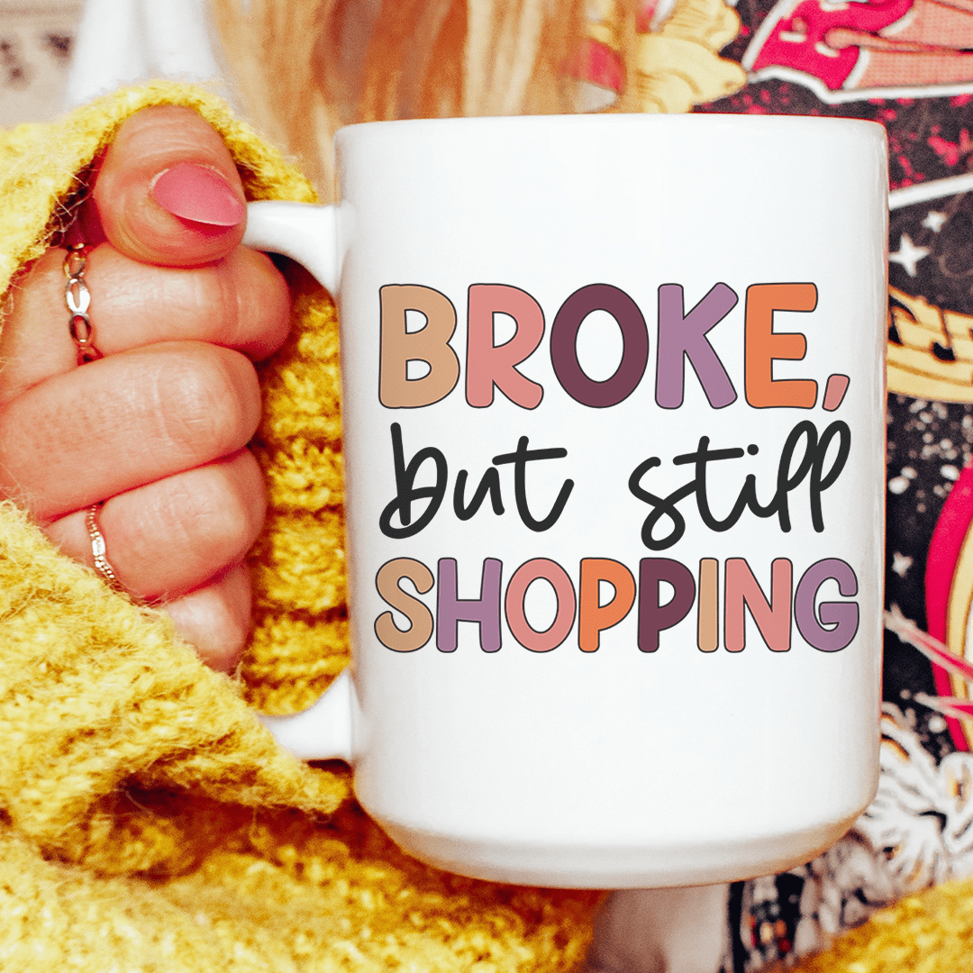 Broke But Still Shopping Ceramic Mug 15 oz - Concordia Style Boutique