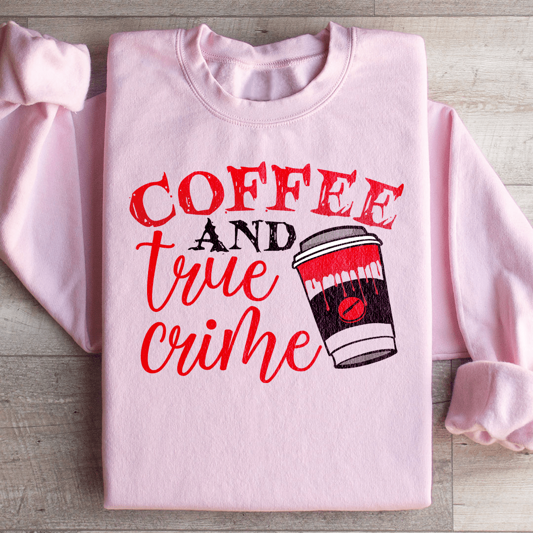Coffee And True Crime Sweatshirt - Concordia Style Boutique