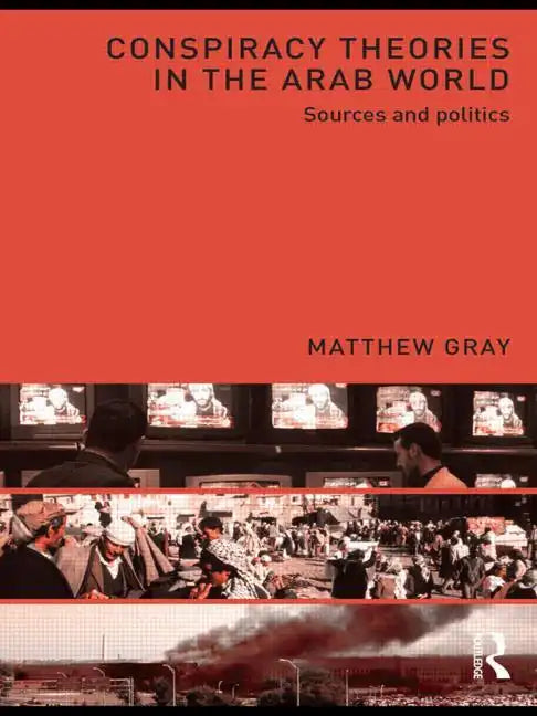 Conspiracy Theories in the Arab World: Sources and Politics - Paperback - Concordia Style Boutique