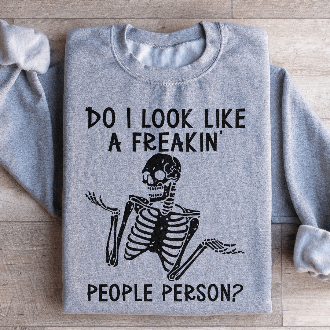 Do I Look Like A Freakin People Person Sweatshirt - Concordia Style Boutique