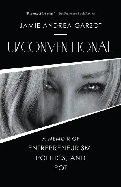 Unconventional: A Memoir of Entrepreneurism, Politics, and Pot - Hardcover - Concordia Style Boutique