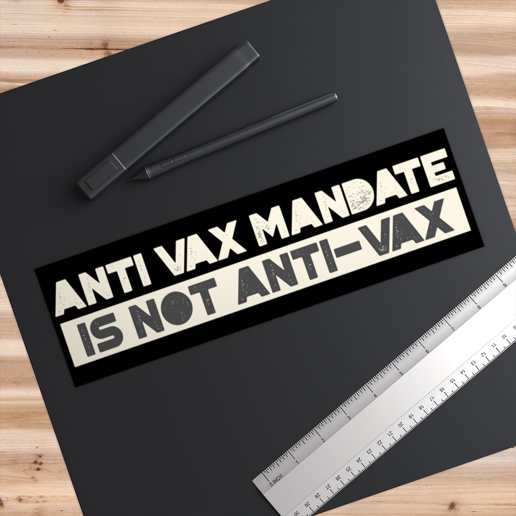 Anti-Vax Mandate is Not Anti-Vax Bumper Sticker - Concordia Style Boutique
