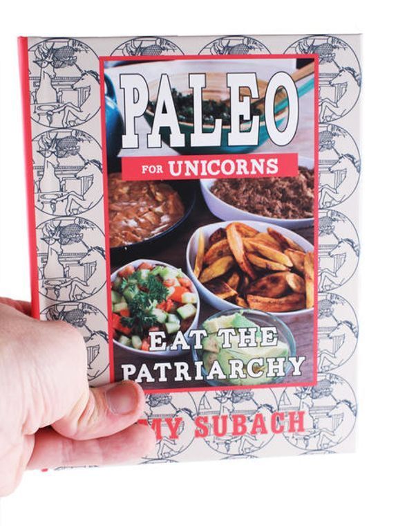 Paleo for Unicorns: Eat the Patriarchy - Cookbook, independent publisher and distributor, Made in USA - Concordia Style Boutique