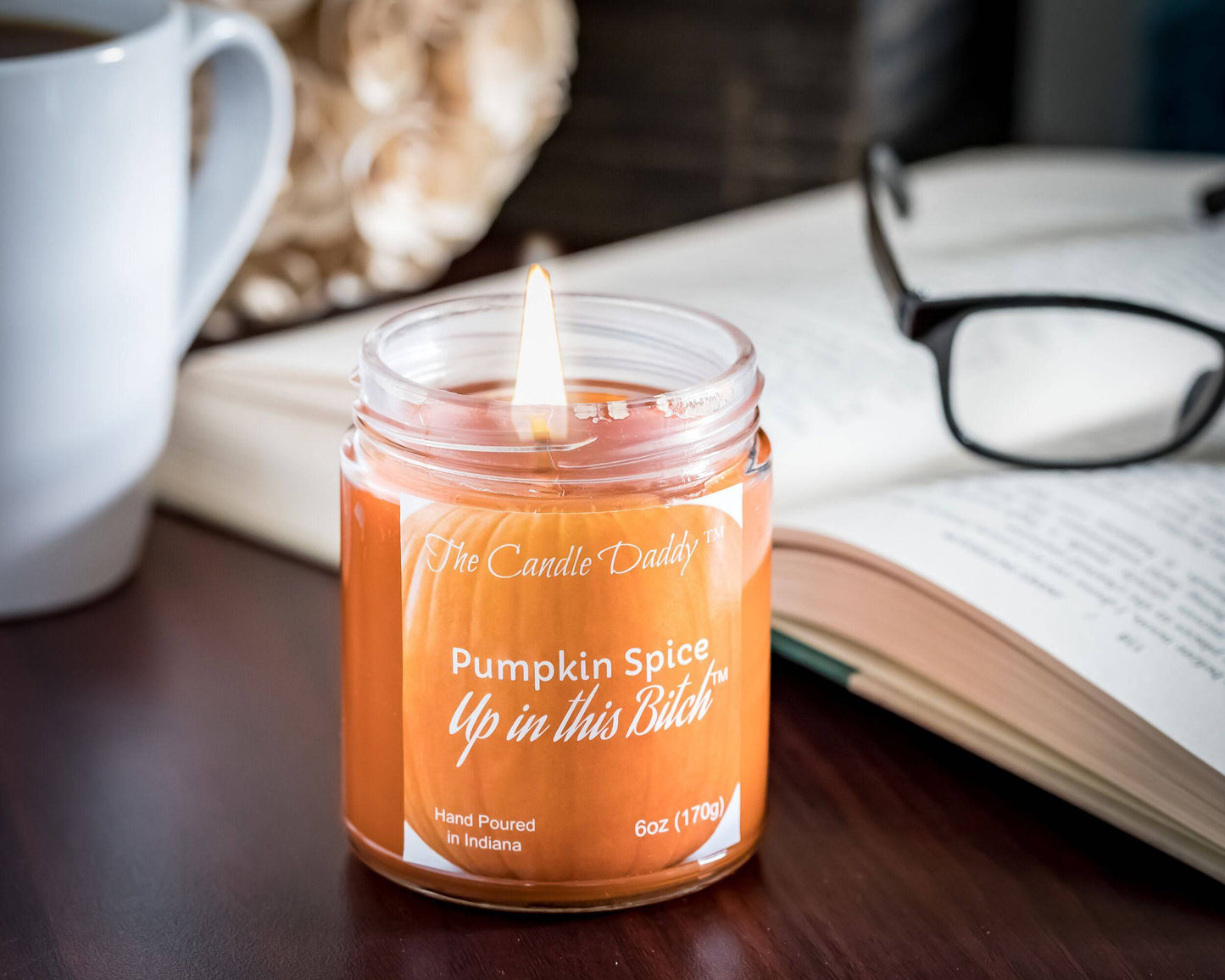 Pumpkin Spice Up In This Bitch - Jar Candle- 6 Ounce - The Candle Daddy