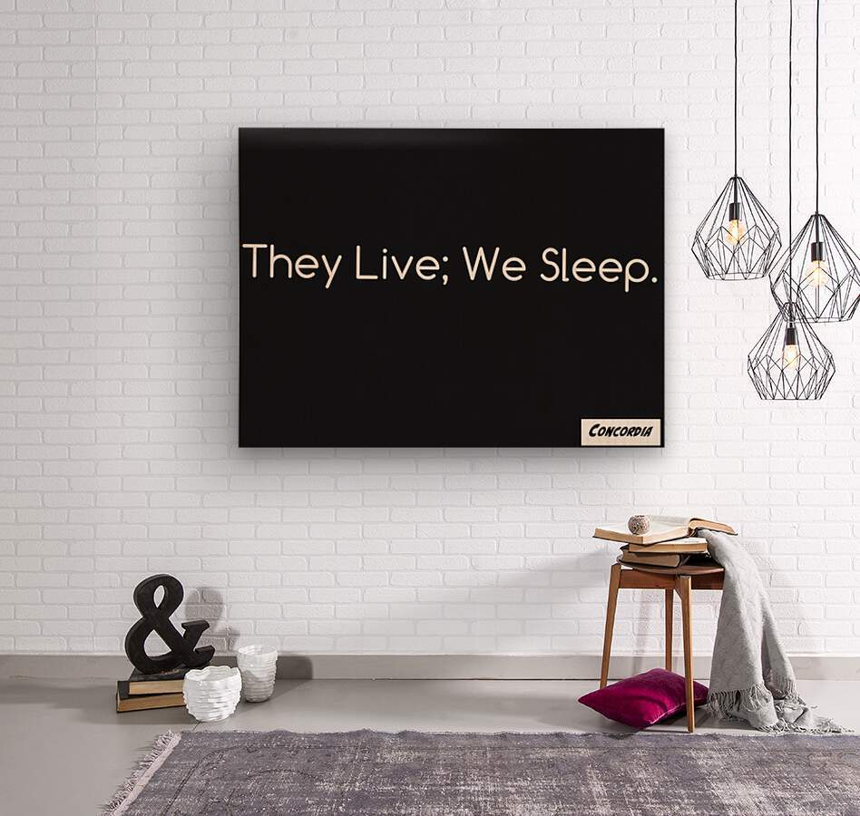 They Live; We Sleep - Art By Concordia - Concordia Style Boutique
