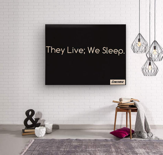 They Live; We Sleep - Art By Concordia - Concordia Style Boutique