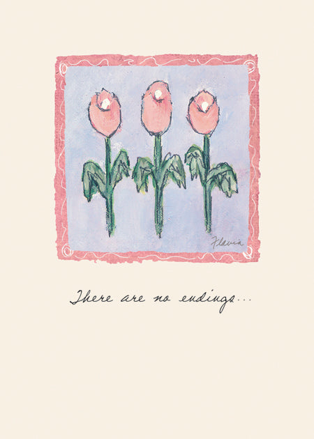 There are no Endings - a Flavia Weedn inspirational greeting card 0003-2106