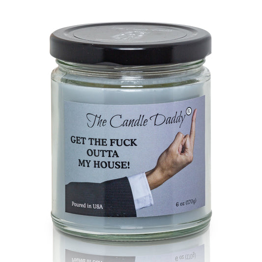 Get The Fuck Outta My House! - Leather Boot In The Ass Scented 6 Ounce Jar Candle- 40 Hour Burn
